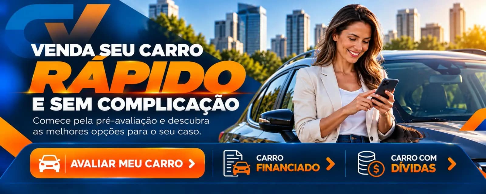 Venda seu carro rápido e sem complicação. Comece pela pré-avaliação e descubra as melhores opções para o seu caso. Botões: avaliar meu carro, carro financiado, carro com dívidas.